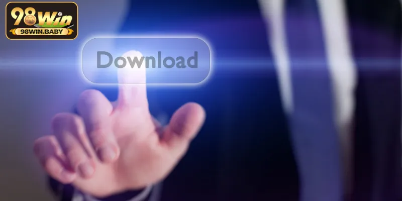 Những lưu ý quan trọng bạn cần biết khi tải app 98Win